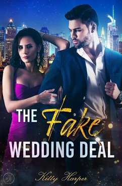 The Fake Wedding Deal: Liebe stand nicht im Vertrag (eBook, ePUB) - Harper, Kitty