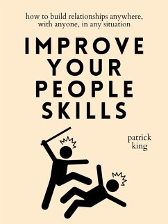 Improve Your People Skills (eBook, ePUB) - King, Patrick
