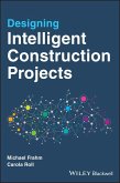 Designing Intelligent Construction Projects (eBook, ePUB)