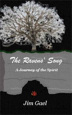 The Ravens' Song: A Journey of the Spirit (eBook, ePUB) - Gael, Jim The Ravens' Song: A Journey of the Spirit (eBook, ePUB) - Gael, Jim