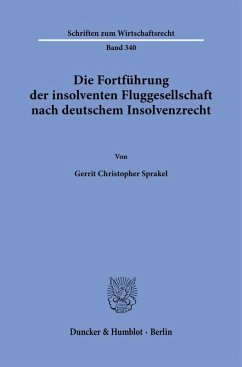 Die Fortführung der insolventen Fluggesellschaft nach deutschem Insolvenzrecht. - Sprakel, Gerrit Christopher