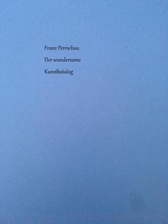 Der wundersame Kunstkatalog (eBook, ePUB) - Perrschau, Franz