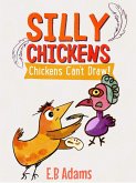 Chickens Can't Draw (Silly Chickens) (eBook, ePUB)