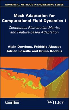 Mesh Adaptation for Computational Fluid Dynamics, Volume 1 (eBook, PDF) - Dervieux, Alain; Alauzet, Frederic; Loseille, Adrien; Koobus, Bruno