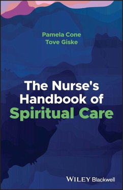 The Nurse's Handbook of Spiritual Care (eBook, ePUB) - Cone, Pamela; Giske, Tove