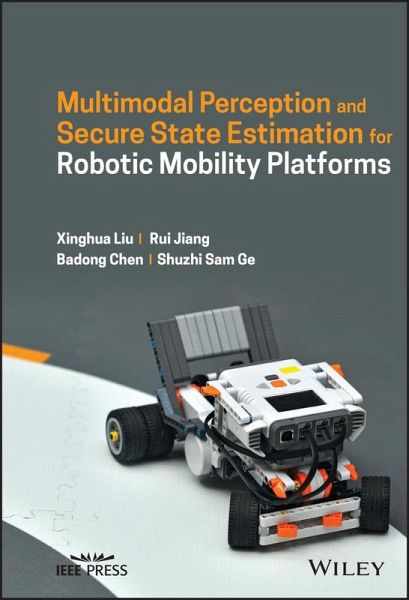 Multimodal Perception and Secure State Estimation for Robotic Mobility Platforms (eBook, PDF) Multimodal Perception and Secure State Estimation for Robotic Mobility Platforms (eBook, PDF)