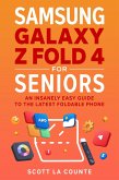 Samsung Galaxy Z Fold 4 for Seniors: An Insanely Easy Guide to the Latest Foldable Phone (eBook, ePUB)