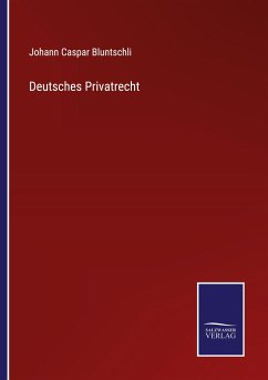 Deutsches Privatrecht - Bluntschli, Johann Caspar