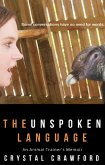 The Unspoken Language: An Animal Trainer's Memoir (eBook, ePUB)