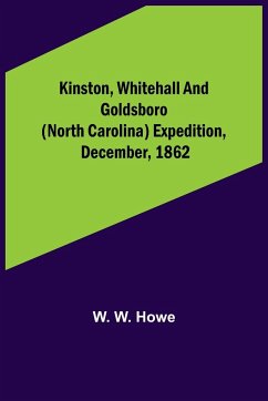 Kinston, Whitehall and Goldsboro (North Carolina) expedition, December, 1862 - W. Howe, W.