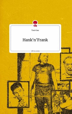 Hank'n'Frank. Life is a Story - story.one - Gau, Toni