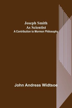 Joseph Smith as Scientist - Andreas Widtsoe, John
