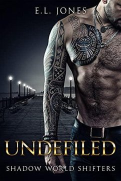 Undefiled (Shadow World Shifters, #5) (eBook, ePUB) - Jones, E. L. Undefiled (Shadow World Shifters, #5) (eBook, ePUB) - Jones, E. L.