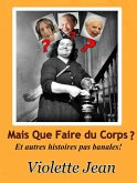 Mais que Faire du Corps? Et autres histoires pas banales (eBook, ePUB) Mais que Faire du Corps? Et autres histoires pas banales (eBook, ePUB)