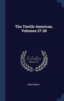 The Textile American, Volumes 27-28 - Anonymous