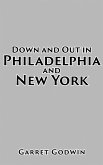 Down and Out in Philadelphia and New York