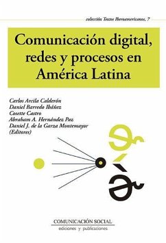 Comunicación digital, redes y procesos en América Latina - Arcila Calderón, Carlos