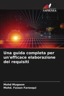 Una guida completa per un'efficace elaborazione dei requisiti - Muqeem, Mohd;Farooqui, Mohd. Faizan