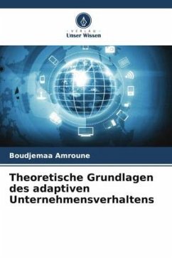 Theoretische Grundlagen des adaptiven Unternehmensverhaltens - Amroune, Boudjemaa