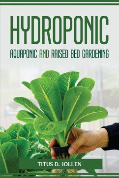 HYDROPONIC AQUAPONIC and RAISED BED GARDENING - Titus D. Jollen