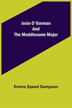 Josie O'Gorman and the Meddlesome Major - Speed Sampson, Emma