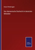 Das Alamannische Strafrecht im deutschen Mittelalter