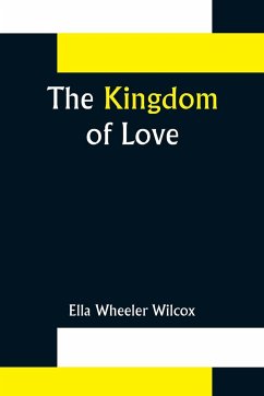 The Kingdom of Love - Wheeler Wilcox, Ella