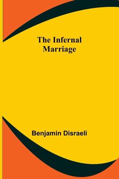 The Infernal Marriage - Disraeli, Benjamin