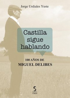 Castilla sigue hablando : 100 años de Miguel Delibes - Urdiales Yuste, Jorge