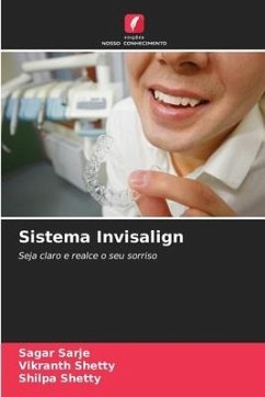 Sistema Invisalign - Sarje, Sagar;Shetty, Vikranth;Shetty, Shilpa