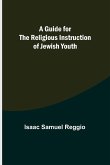 A Guide for the Religious Instruction of Jewish Youth