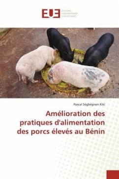 Amélioration des pratiques d'alimentation des porcs élevés au Bénin - Kiki, Pascal Sègbégnon