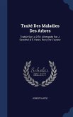 Traité Des Maladies Des Arbres: Traduit Sur La 2.Éd. Allemande Par J. Gerschel & E. Henry. Revu Par L'auteur
