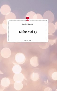 Liebe Mal 13. Life is a Story - story.one - Nozinski, Sabrina