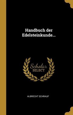 Handbuch der Edelsteinkunde... - Schrauf, Albrecht
