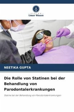 Die Rolle von Statinen bei der Behandlung von Parodontalerkrankungen - Gupta, Neetika