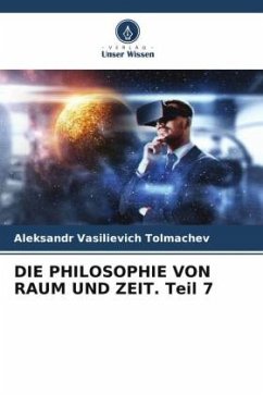 DIE PHILOSOPHIE VON RAUM UND ZEIT. Teil 7 - Tolmachev, Aleksandr Vasilievich
