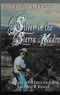 Silver in the Sierra Madre - Flawn, Peter T.