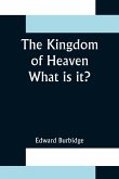 The Kingdom of Heaven; What is it?