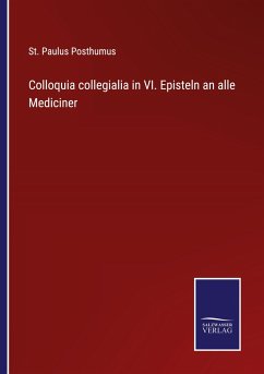 Colloquia collegialia in VI. Episteln an alle Mediciner - Posthumus, St. Paulus
