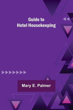 Guide to Hotel Housekeeping - E. Palmer, Mary