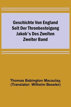 Cover Geschichte von England seit der Thronbesteigung Jakob's des Zweiten. Zweiter Band