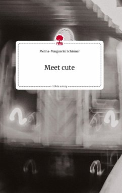 Meet cute. Life is a Story - story.one - Schirmer, Melina-Marguerite