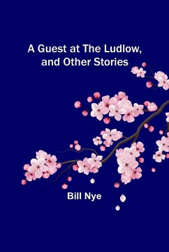 A Guest at the Ludlow, and Other Stories - Nye, Bill