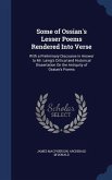 Some of Ossian's Lesser Poems Rendered Into Verse: With a Preliminary Discourse in Answer to Mr. Laing's Critical and Historical Dissertation On the A