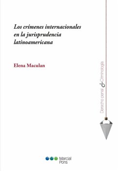 Los crímenes internacionales en la jurisprudencia latinoamericana - Maculan, Elena