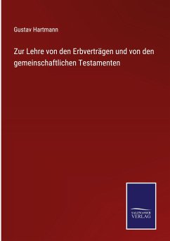 Zur Lehre von den Erbverträgen und von den gemeinschaftlichen Testamenten - Hartmann, Gustav