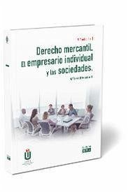 Derecho mercantil : el empresario individual y las sociedades - Bote García, María Teresa . . . [et al.