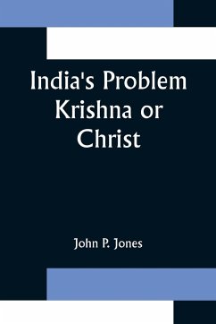 India's Problem Krishna or Christ - P. Jones, John