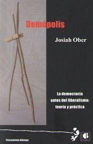 Demópolisl : la democracia antes del liberalismo : teoría y práctica - Ober, Josiah